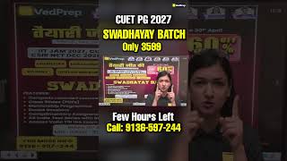 CUET PG 2027 Swadhyay Batch 🔥 Only ₹3599 | Few Hours Left | Enrol Now | VedPrep