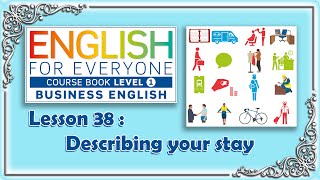 Lesson38 English for Everyone BUSINESS ENGLISH COURSE BOOK LEVEL 1  Describing your stay