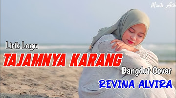 TAJAMNYA KARANG (Lirik Lagu ) | REVINA ALVIRA COVER DANGDUT TERBARU 2024