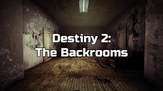 Destiny 2  |  The Backrooms