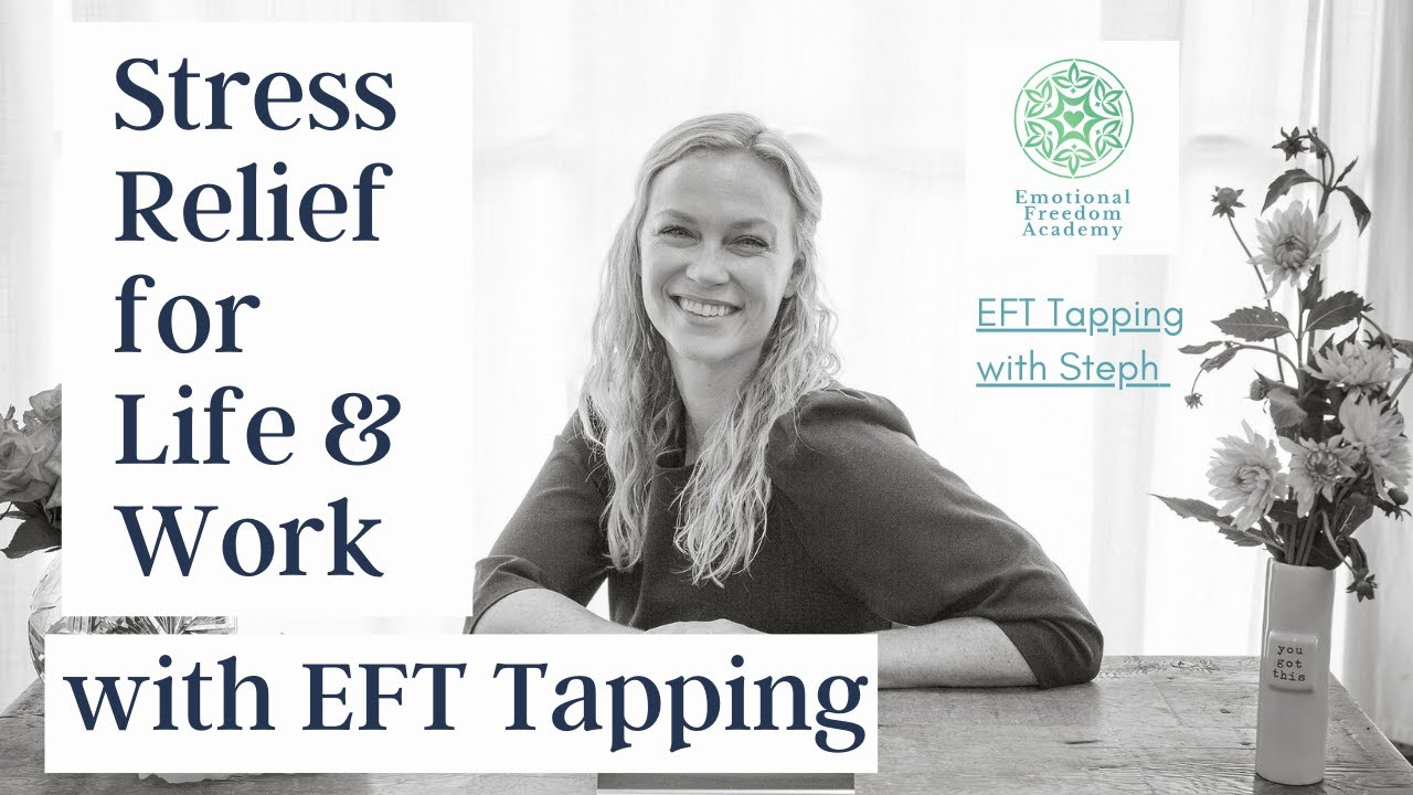 Stress Relief for work and life with EFT Tapping