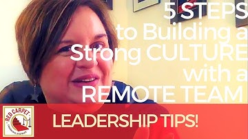 5 Steps to Building a Strong Culture with a Remote Team