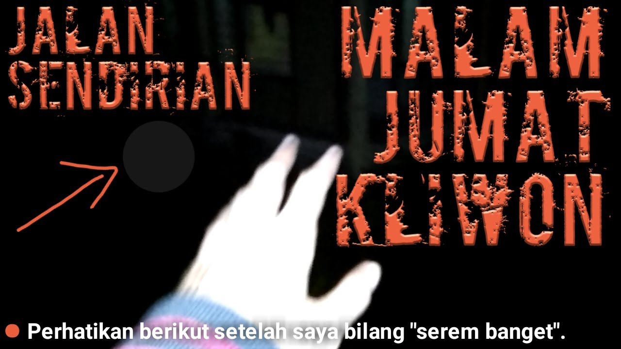 SEREM JALAN SENDIRIAN Di MALAM JUMAT KLIWON YouTube