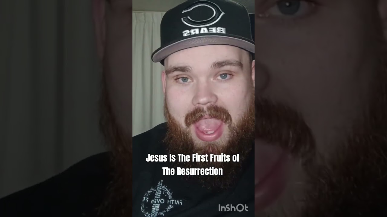 Jesus as the "First Fruits" of The Resurrection into Eternal Life!