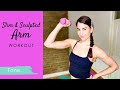 Slim  sculpted arm workout  feel the burn