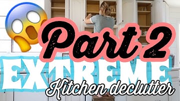EXTREME KITCHEN DECLUTTER PART 2