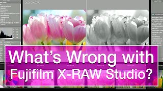 What's Wrong with Fujifilm X-Raw Studio?