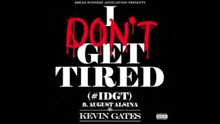 Kevin Gates - I Don't Get Tired (feat. August Alsina)