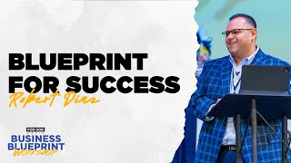 Blueprint for Success | Robert Diaz | Business Blueprint Workshop 2024