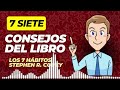 SIETE CONSEJOS del libro: 7 Hábitos De La Gente Altamente Efectiva