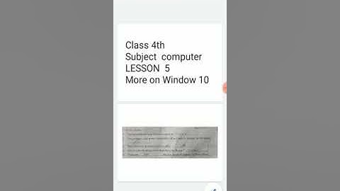 Class 4th  Subject  computer  LESSON  5 More on Window 10