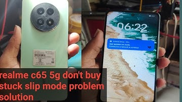Realme c65 5g stuck slip mode problem solution