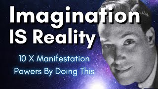 10 X Your Manifestation Power | Your Imagination Creates