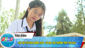 Gặp gỡ thủ khoa Đồng Tháp - cô học trò Trường THPT Chợ Gạo
