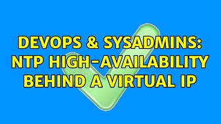 Celebrity DevOps & SysAdmins: NTP high-availability behind a Virtual IP Net Worth