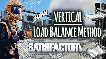 New VERTICAL Load Balanced Method - Satisfactory tips and tricks!