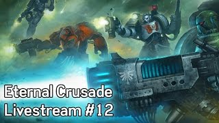 Warhammer 40K: Eternal Crusade Livestream - Episode 12