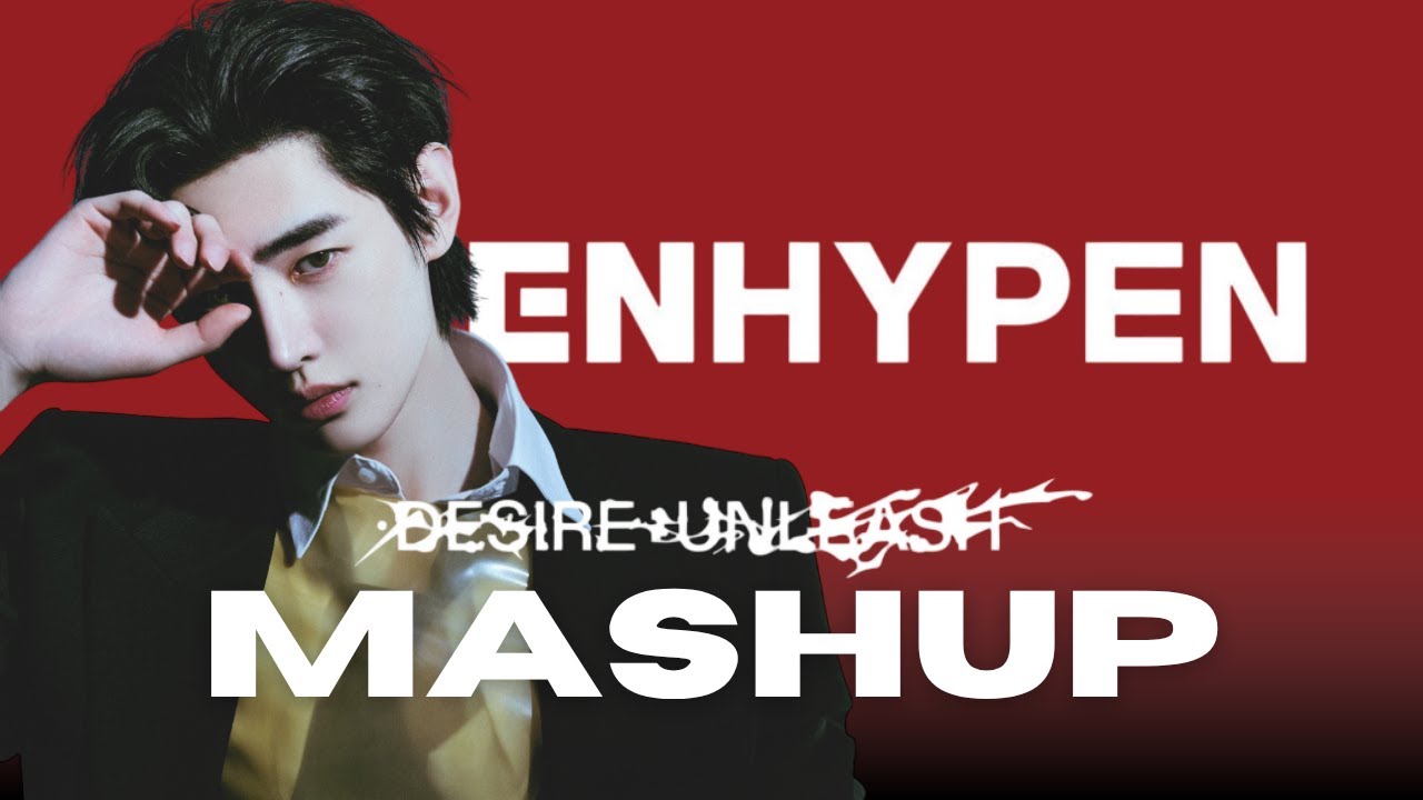 ENHYPEN (엔하이픈) MASHUP - I'm So Into You [DESIRE: Unleash