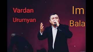 Исполнитель:Vardan Urumyan песня Im Bala.