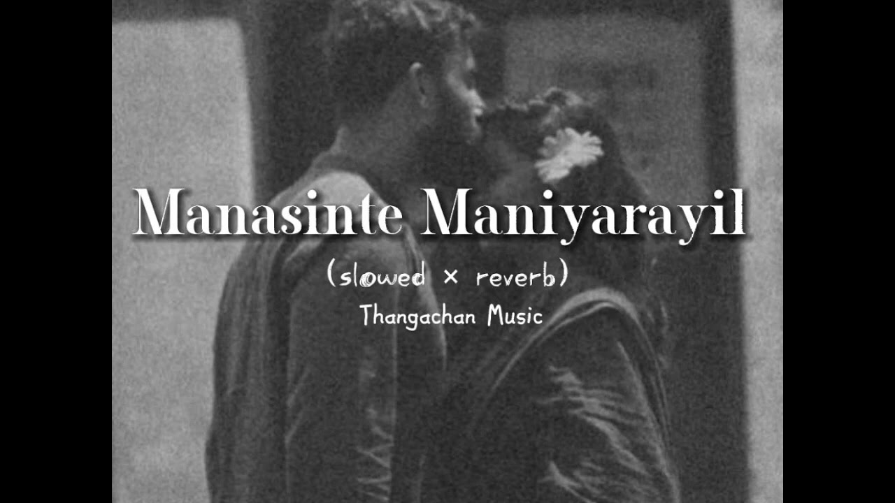 Manasinte Maniyarayil slowed  reverb Thangachan music  album