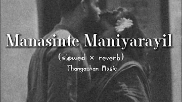Manasinte Maniyarayil (slowed × reverb) Thangachan music.... #album