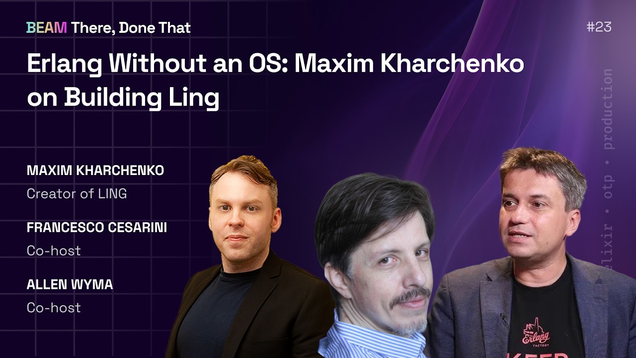 Episode 23 — Erlang Without an OS: Maxim Kharchenko on Building LING