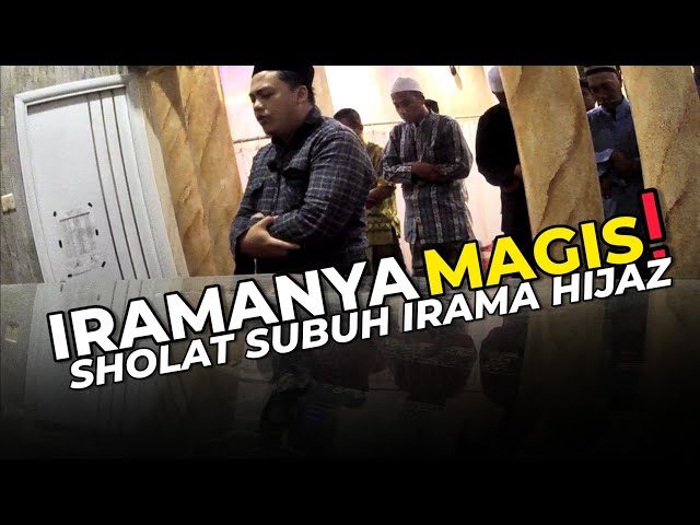 Iramanya Magis! MAQAM HIJAZ nuansa Arab - Imam Muda Sholat Subuh [Muhammad Miftachudin] class=