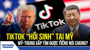 Thương vụ TikTok: Mỹ - Trung sắp đạt “thỏa thuận cuối cùng”, số phận TikTok sẽ ra sao? | BXD