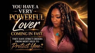 You Have A Very Powerful Lover Coming In Fast They Have Strict Orders From Most High To Protect You✨