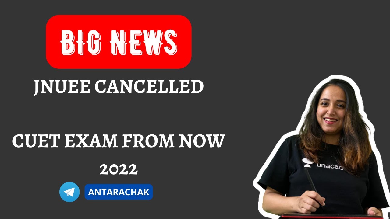 NEW UPDATE | JNUEE cancelled | Common University Entrance Test from now | 2022