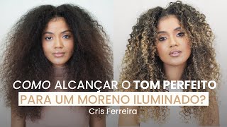 Como alcançar o tom perfeito para um moreno iluminado? | Com Cris Ferreira