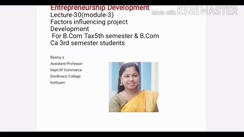 EDP LECTURE-30(MODULE-3) FACTORS INFLUENCING PROJECT DEVELOPMENT B.COM TAX S5 & B.COM CA S3