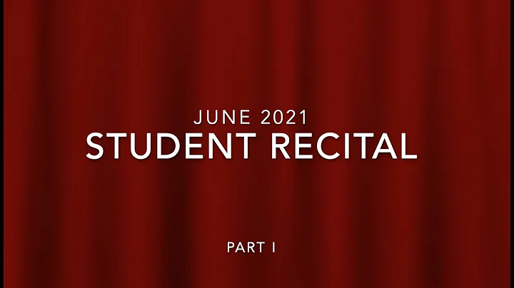 June 2021 Student Recitals Part I