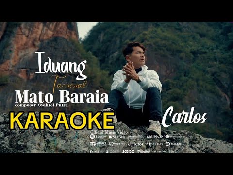 Iduang Tacicuak Mato Baraia - Carlos (Karaoke)