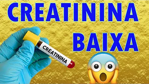 O que significa creatinina baixa no exame de sangue?