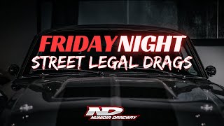 Friday Night Street Legal Drags -  Friday May 31, 2024