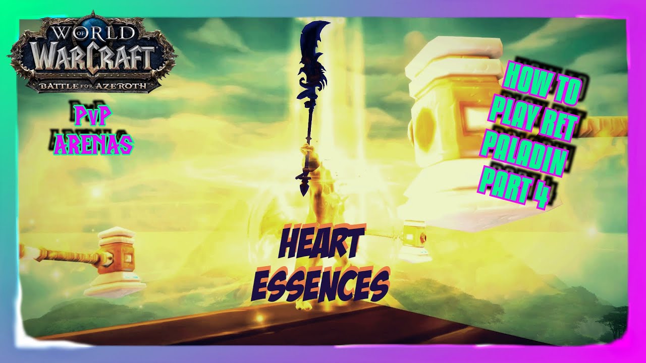How to Play Ret Paladin in BFA 8.3 - Ret Paladin Heart Essences that will Cause Mayhem in Arenas!
