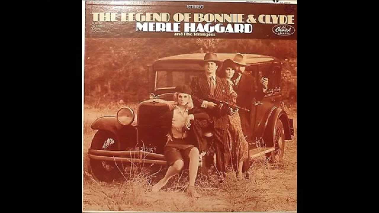 Legend Of Bonnie & Clyde , Merle Haggard , 1968 Legend Of Bonnie & Clyde , Merle Haggard , 1968
