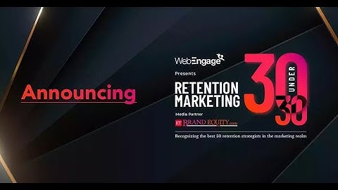 WebEngage in association with ETBrandEquity presents Retention Marketing 30 under 30!
