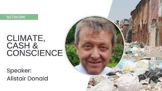 Climate, Cash and Conscience: Why the Ethics of Climate Change Is Complicated - Alistair Donald