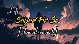 Sayad Fir Se [ slowed+reverb] lofi song| alone sad song| #mujassamalam Resimi