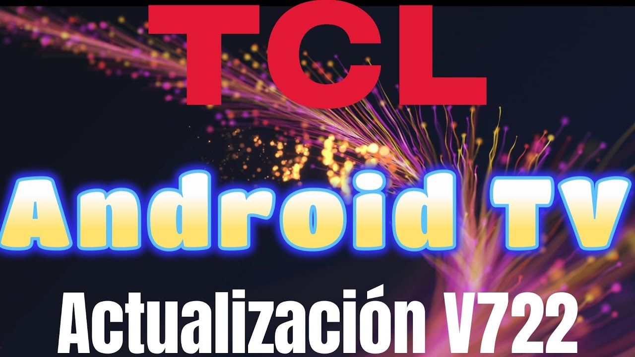 actualizaci-n-android-tv-firmware-722-febrero-2023-men-s-rendimiento