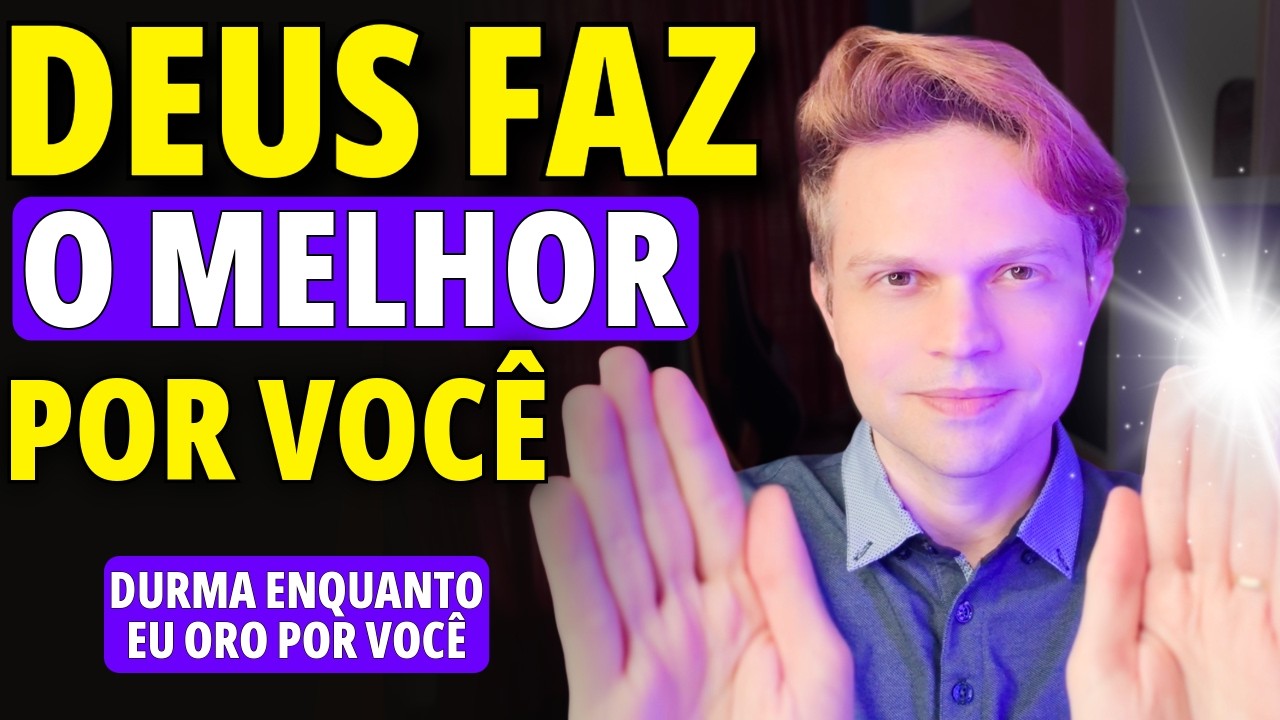 DURMA ENQUANTO DEUS FAZ O MELHOR POR VOCÊ | Oração da Noite