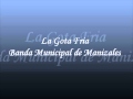 La Gota Fria. Banda Sinfonica Municipal de Manizales.