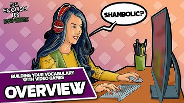Building Your Vocabulary With Video Games Overview - Understanding REAL ENGLISH! | [REFG]