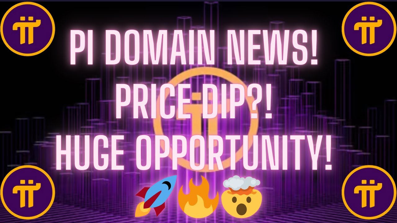 🚨 HUGE PI NETWORK DOMAIN NEWS + PRICE DIP OPPORTUNITY?! 🚨 BULLISH ...