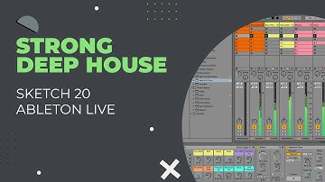 Strong Deep House in Ableton Live. Sketch 20