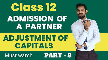 Capital Adjustments | Admission of a Partner | Class 12 | Most important topic
