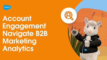 Navigate B2B Marketing Analytics | Marketing Cloud Account Engagement