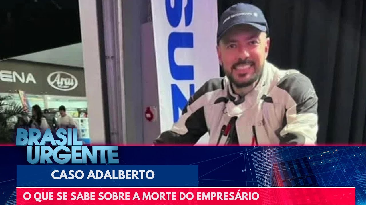 Caso Adalberto: o que se sabe sobre a morte do empresário | Brasil ...